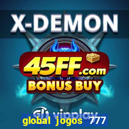 global jogos 777 paga mesmo